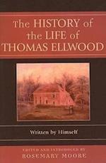 Moore, R: History of the Life of Thomas Ellwood - Written by