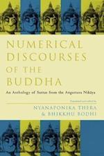 Thera, N: Numerical Discourses of the Buddha - An Anthology