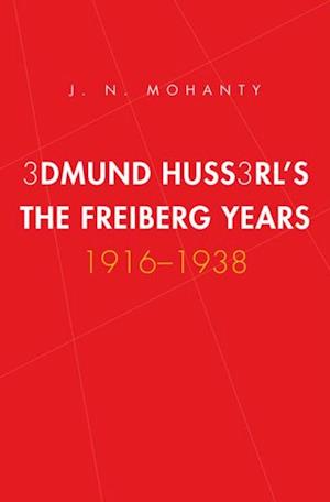 Edmund Husserl's Freiburg Years