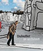 Dubuffet as Architect