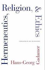 Gadamer, H: Hermeneutics, Religion and Ethics