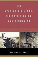 Payne, S: Spanish Civil War, the Soviet Union and Communism