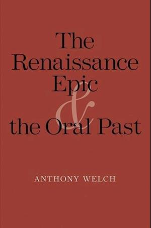 The Renaissance Epic and the Oral Past