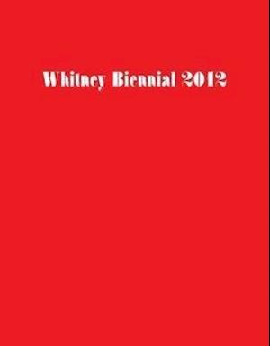 Whitney Biennial 2012