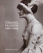 Staging Fashion, 1880-1920