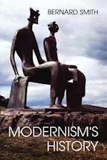 Smith, B: Modernism&#8242;s History - A Study in Twentieth-C
