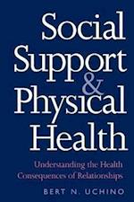 Uchino, B: Social Support and Physical Health - Understandin