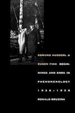 Bruzina, R: Edmund Husserl and Eugen Fink - Beginnings and E