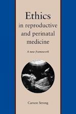 Strong, C: Ethics in Reproductive and Perinatal Medicine - A