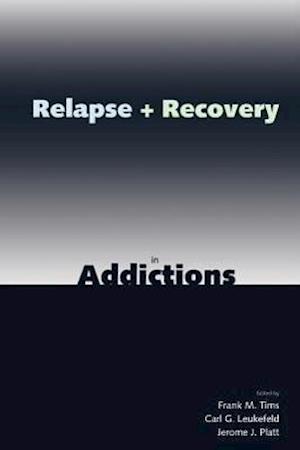 Tims, F: Relapse and Recovery in Addictions