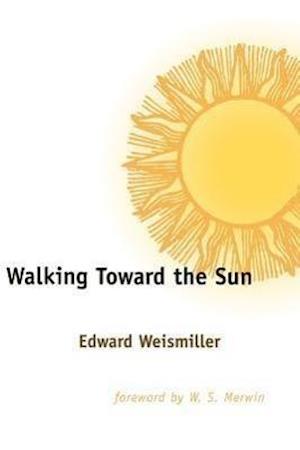 Weismiller, E: Walking Toward the Sun