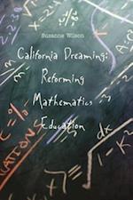 Wilson, S: California Dreaming - Reforming Mathematics Educa
