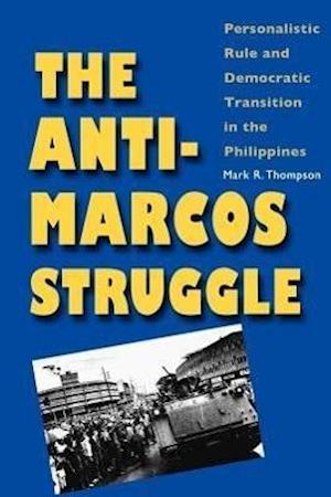 Thompson, M: Anti-Marcos Struggle - Personalistic Rule and D