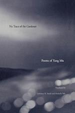 Mu, Y: No Trace of the Gardener - Selected Poems of Yang Mu
