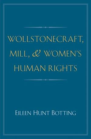 Wollstonecraft, Mill, and Women's Human Rights