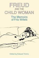 Wittels, F: Freud and the Child Woman - The Memoirs of Fritz