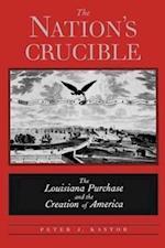 Kastor, P: Nation&#8242;s Crucible - The Louisiana Purchase