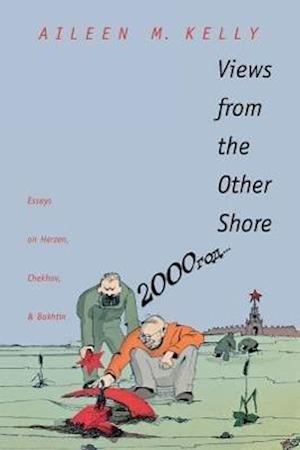 Kelly, A: Views from the other Shore - Essays on Herzen, Che