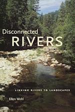 Wohl, E: Disconnected Rivers - Linking Rivers to Landscapes