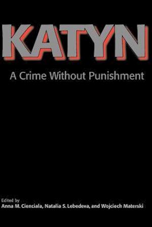 Katyn: A Crime Without Punishment