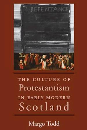 Todd, M: Culture of Protestantism in Early Modern Scotland