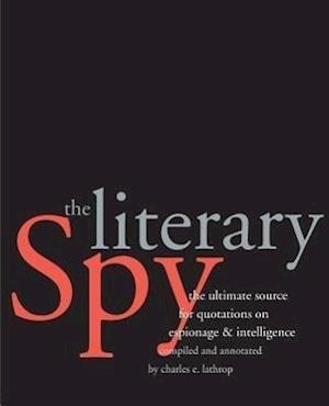 Lathrop, C: Literary Spy - The Ultimate Source for Quotation