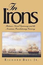Buel, R: In Irons - Britain`s Naval Supremacy and the Americ
