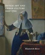 Dutch Art and Urban Cultures, 1200–1700