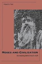 Paul, R: Moses and Civilization - The Meaning Behind Freud`s