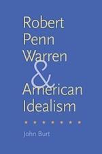 Burt, J: Robert Penn Warren and American Idealism