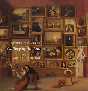 Samuel F. B. Morse's "Gallery of the Louvre" and the Art of Invention