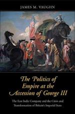 The Politics of Empire at the Accession of George III