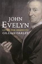 Darley, G: John Evelyn - Living for Ingenuity
