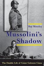Moseley, R: Mussolini&#8242;s Shadow - The Double Life of Ga