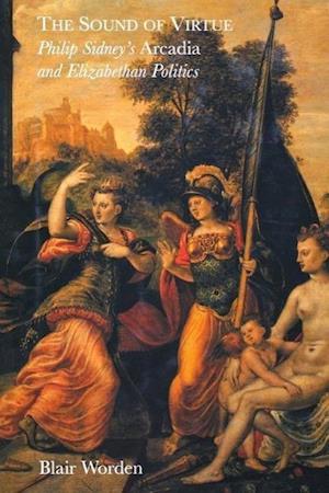 Worden, B: Sound of Virtue - Philip Sidney`s `Arcadia` and E