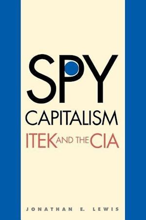 Lewis, J: Spy Capitalism - ITEK and the CIA