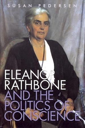 Pedersen, E: Eleanor Rathbone and the Politics of Conscience