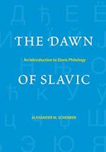 The Dawn of Slavic: An Introduction to Slavic Philology 