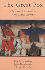 The Great Pox: The French Disease in Renaissance Europe 