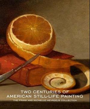 Two Centuries of American Still-Life Painting