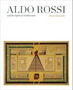 Aldo Rossi and the Spirit of Architecture