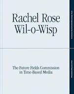 Rachel Rose: Wil-o-Wisp