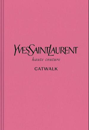 Yves Saint Laurent: The Complete Haute Couture Collections, 1962-2002