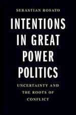 Intentions in Great Power Politics