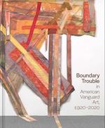 Boundary Trouble in American Vanguard Art, 1920-2020