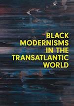 Black Modernisms in the Transatlantic World