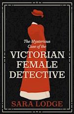 The Mysterious Case of the Victorian Female Detective