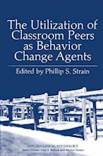 The Utilization of Classroom Peers as Behavior Change Agents