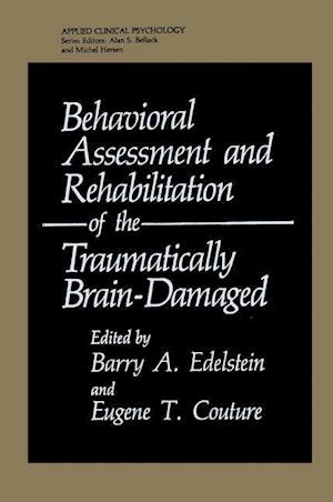 Behavioral Assessment and Rehabilitation of the Traumatically Brain-Damaged