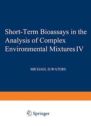 Short-Term Bioassays in the Analysis of Complex Environmental Mixtures IV